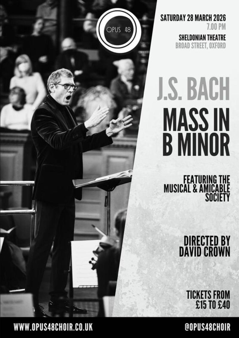 Opus 48 presents J.s. Bach Mass in B Minor, Featuring the Musical and Amicable Society, Directed by David Crown.