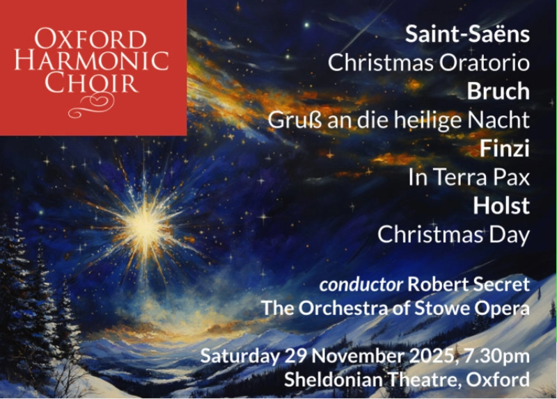 Oxford Harmonic Choir, 29 Nov 2025, Saint-Saёns: Christmas Oratorio; Finzi: In Terra Pax; Bruch: Gruß an die heilige Nacht; Holst: Christmas Day