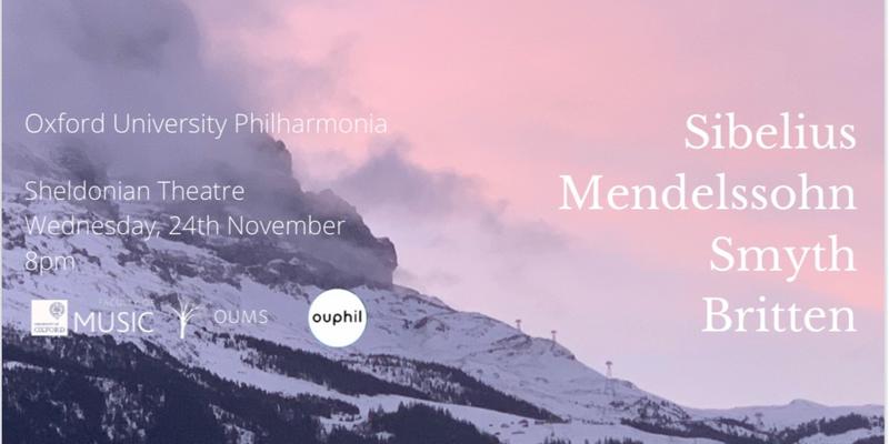 Oxford University Philharmonia Sheldonian Theatre 24th November: Sibelius, Mendelssohn, Smyth, Britten